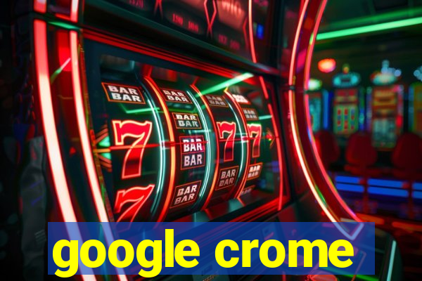 google crome